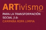 Curso ARTivismo para la Transformación Social 2.0: Campaña Ropa Limpia
